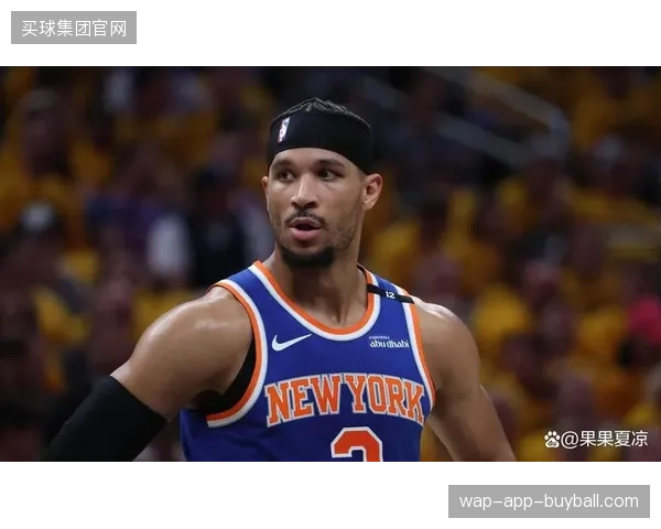 约什·哈特的全能性或成尼克斯G4变阵关键，其篮板和推进能力有望提升球队的二次进攻和转换速度